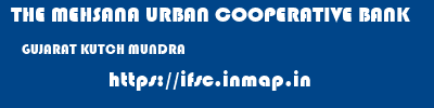 THE MEHSANA URBAN COOPERATIVE BANK  GUJARAT KUTCH MUNDRA   ifsc code